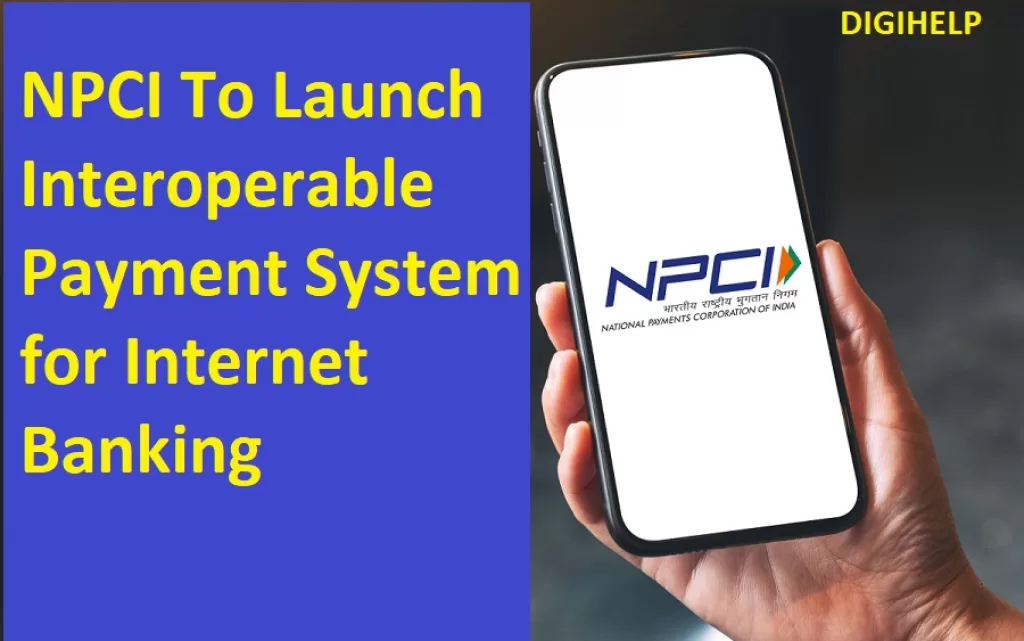 NPCI To Launch Interoperable Payment System for Internet Banking