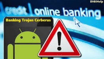 Banking Trojan Cerberus May Hit Your Smartphone, CBI Issued Alerts