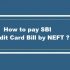 How To Make HDFC Credit Card NEFT Payment ?