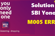 How to Solve SBI Yono M005 error ?