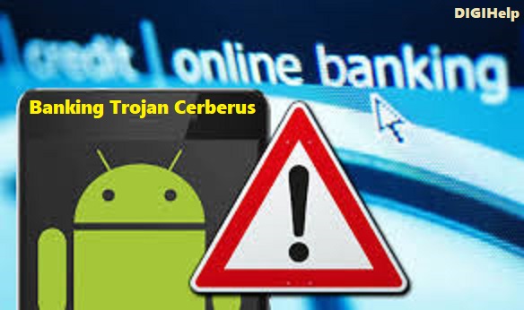 Banking Trojan Cerberus May Hit Your Smartphone, CBI Issued Alerts