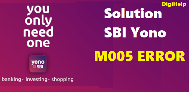How to Solve SBI Yono M005 error ?