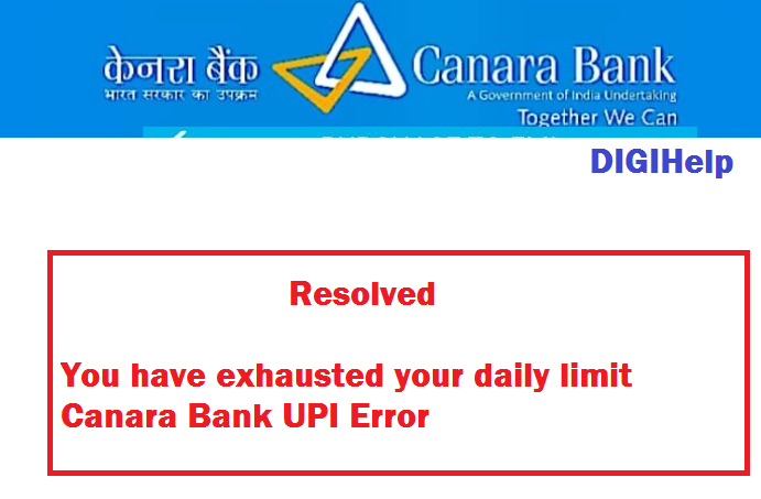 Resolved – “You have exhausted your daily limit” Canara Bank UPI Error